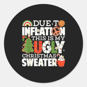 Due To Inflation Funny Christmas Ugly Sweater Wome Classic Round Sticker