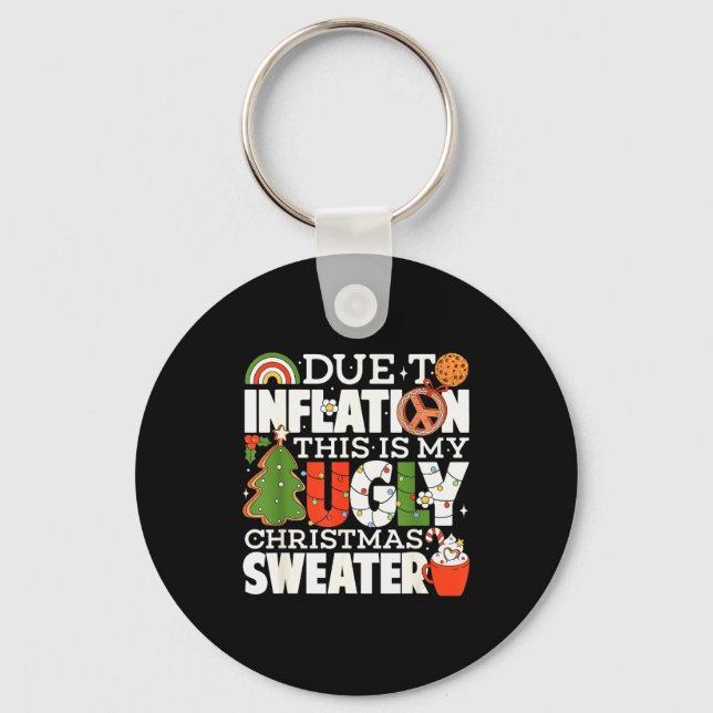 Due To Inflation Funny Christmas Ugly Sweater Wome Keychain (Front)