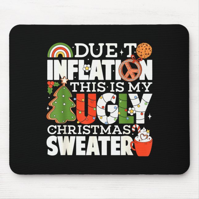 Due To Inflation Funny Christmas Ugly Sweater Wome Mouse Pad (Front)