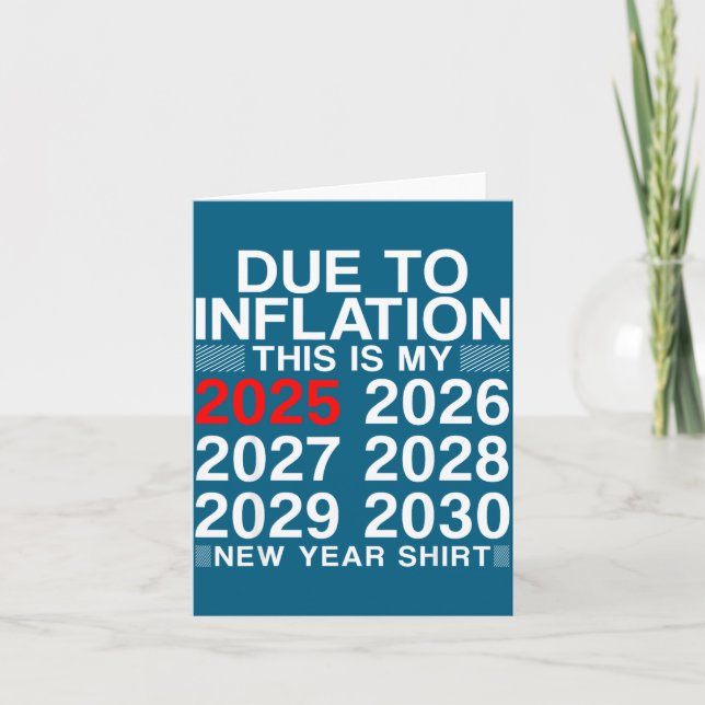 Due To Inflation Funny New Year 2026 Tee Men Women Card (Front)