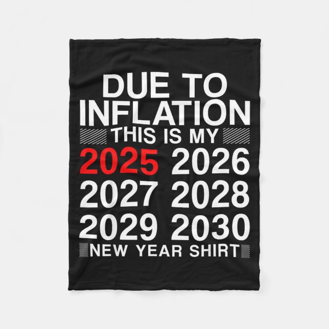 Due To Inflation Funny New Year 2026 Tee Men Women Fleece Blanket (Front)