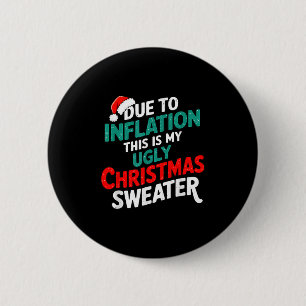 Due To Inflation Funny Ugly Christmas Sweater Xmas 2 Inch Round Button