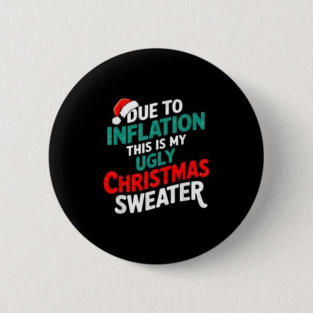 Due To Inflation Funny Ugly Christmas Sweater Xmas 2 Inch Round Button (Front)