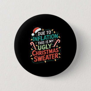 Due To Inflation Funny Ugly Christmas Sweater Xmas 2 Inch Round Button