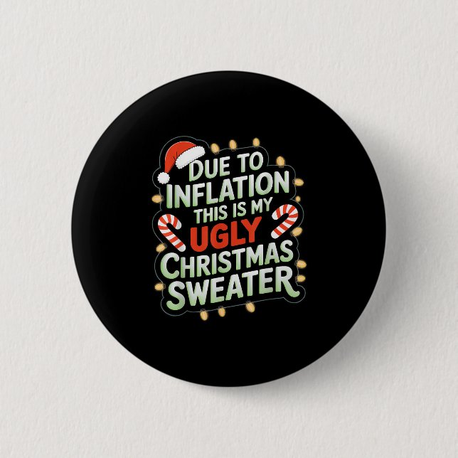 Due To Inflation Funny Ugly Christmas Sweater Xmas 2 Inch Round Button (Front)