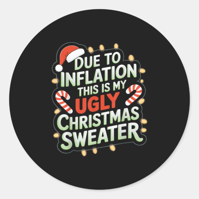 Due To Inflation Funny Ugly Christmas Sweater Xmas Classic Round Sticker (Front)