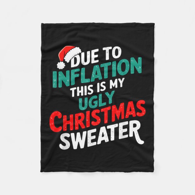 Due To Inflation Funny Ugly Christmas Sweater Xmas Fleece Blanket (Front)