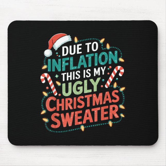 Due To Inflation Funny Ugly Christmas Sweater Xmas Mouse Pad (Front)