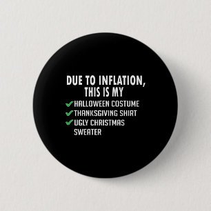 Due To Inflation Halloween Thanksgiving Christmas 2 Inch Round Button