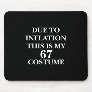 Due To Inflation This Is My 67 Six Seven Costume C Mouse Pad