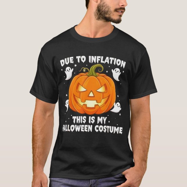 Due to Inflation This is My Funny Halloween Costum T-Shirt (Front)