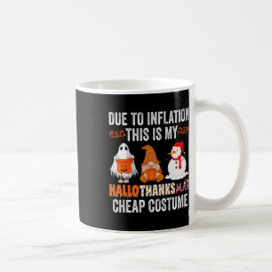 Due To Inflation This Is My Hallothanksmas Cheap C Coffee Mug