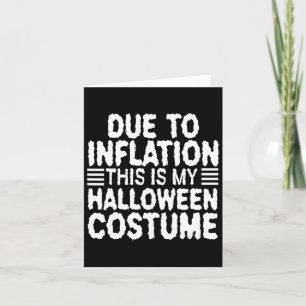 Due To Inflation This Is My Halloween Costume 1  Card