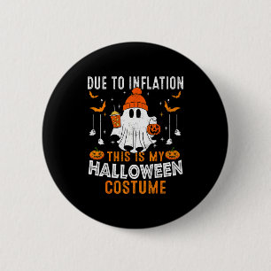 Due To Inflation This Is My Halloween Costume Funn 2 Inch Round Button