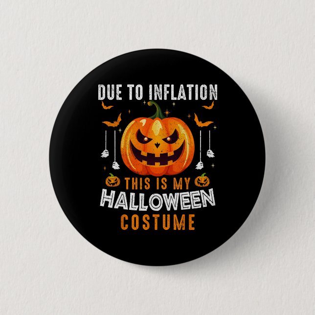 Due To Inflation This Is My Halloween Costume Funn 2 Inch Round Button (Front)