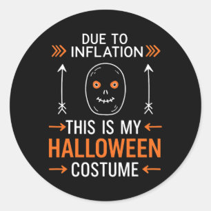 Due To Inflation This Is My Halloween Costume Funn Classic Round Sticker