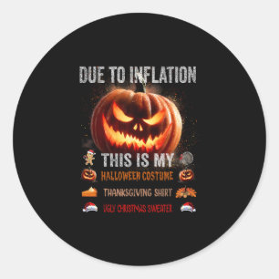 Due To Inflation This Is My Halloween Costume Funn Classic Round Sticker