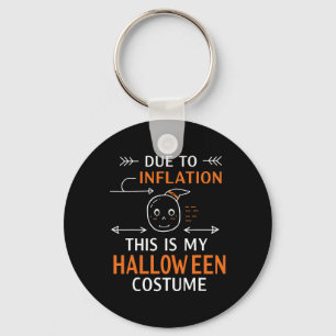 Due To Inflation This Is My Halloween Costume Funn Keychain
