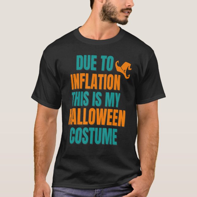 Due to Inflation this is My Halloween Costume Funn T-Shirt (Front)
