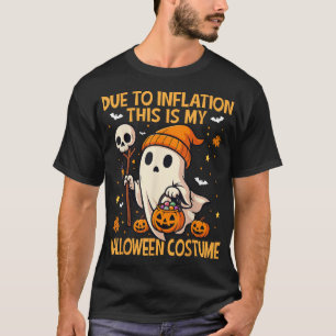 Due To Inflation This Is My Halloween Costume T-Shirt