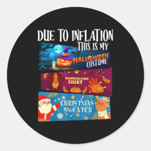 Due To Inflation This Is My Halloween Thanksgiving Classic Round Sticker