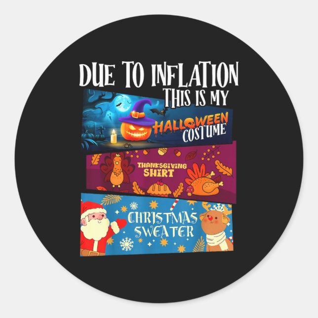 Due To Inflation This Is My Halloween Thanksgiving Classic Round Sticker (Front)