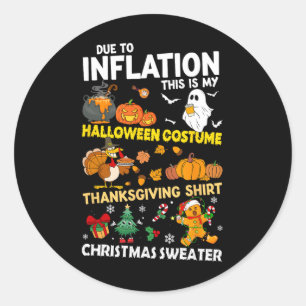 Due To Inflation This Is My Halloween Thanksgiving Classic Round Sticker