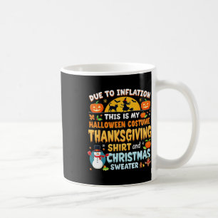 Due To Inflation This Is My Halloween Thanksgiving Coffee Mug