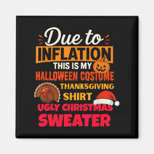 Due To Inflation This Is My Halloween Thanksgiving Magnet