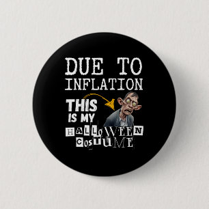 Due To Inflation This Is My Halloween Zombie Costu 2 Inch Round Button