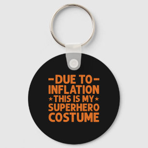 Due To Inflation This Is My Superhero Costume Fun  Keychain
