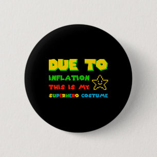 Due To Inflation This Is My Superhero Costume Hall 2 Inch Round Button