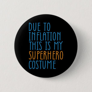 Due To Inflation This Is My Superhero Costume Hall 2 Inch Round Button