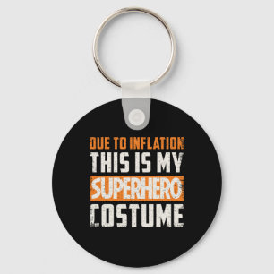 Due To Inflation This Is My Superhero Costume Hall Keychain