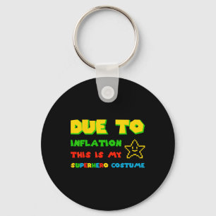 Due To Inflation This Is My Superhero Costume Hall Keychain