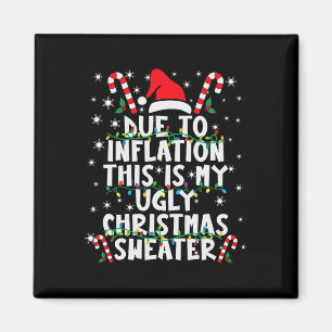 Due To Inflation This Is My Ugly Christmas Sweater Magnet