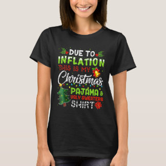 Due To Inflation This Is My Ugly Christmas Xmas T-Shirt