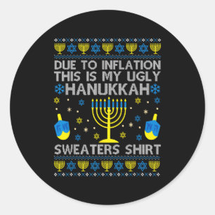 Due To Inflation This Is My Ugly Hanukkah Sweaters Classic Round Sticker
