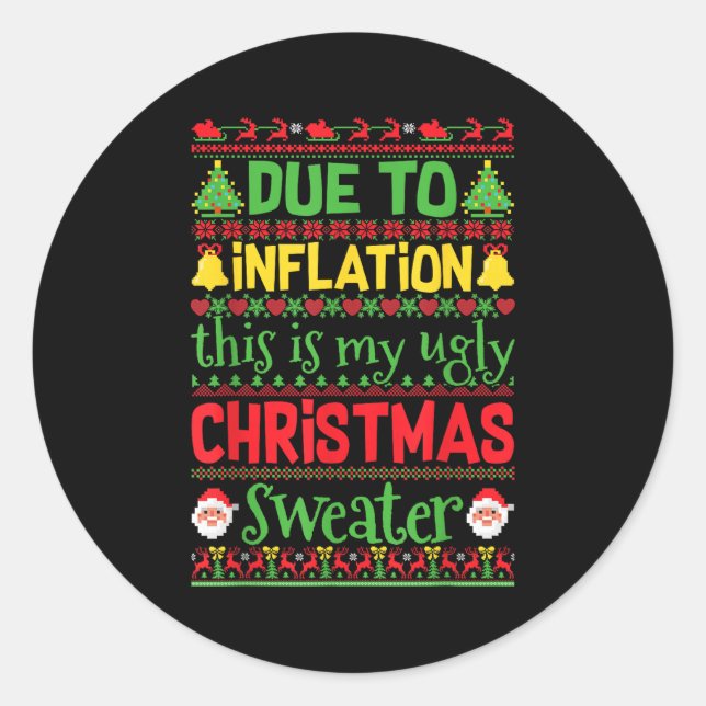 Due To Inflation This Is My Ugly Sweater Family Ch Classic Round Sticker (Front)
