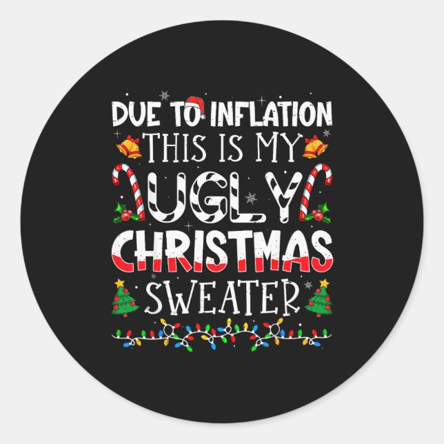 Due To Inflation This Is My Ugly Sweater Family Ch Classic Round Sticker (Front)