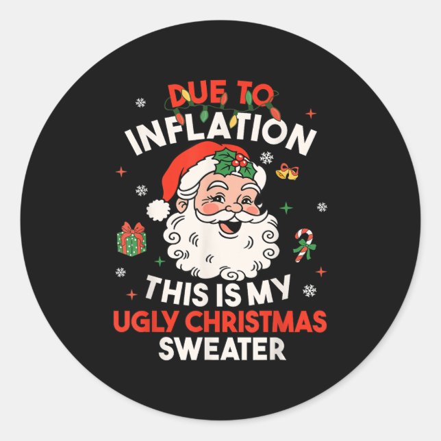 Due To Inflation This Is My Ugly Sweater Family Ch Classic Round Sticker (Front)