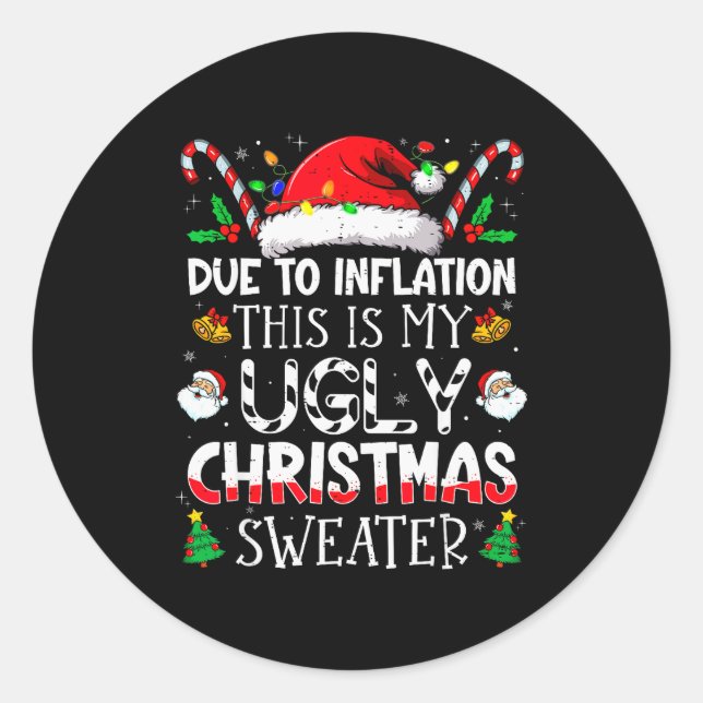 Due To Inflation This Is My Ugly Sweater Family Ch Classic Round Sticker (Front)