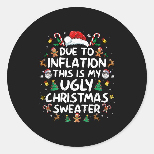 Due To Inflation This Is My Ugly Sweater Family Ch Classic Round Sticker (Front)