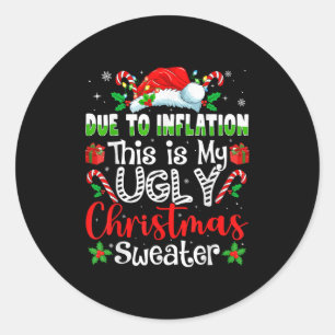Due To Inflation This Is My Ugly Sweater Family Ch Classic Round Sticker