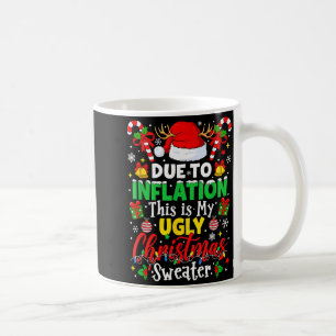 Due To Inflation This Is My Ugly Sweater Family Ch Coffee Mug