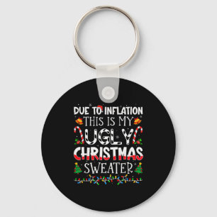 Due To Inflation This Is My Ugly Sweater Family Ch Keychain