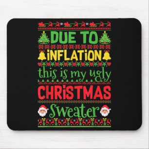 Due To Inflation This Is My Ugly Sweater Family Ch Mouse Pad