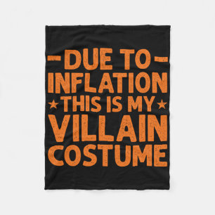 Due To Inflation This Is My Villain Costume Funny  Fleece Blanket
