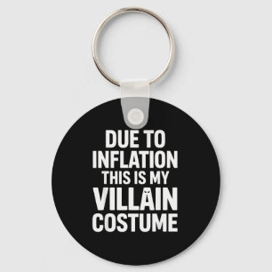 Due To Inflation This Is My Villain Costume Hallow Keychain