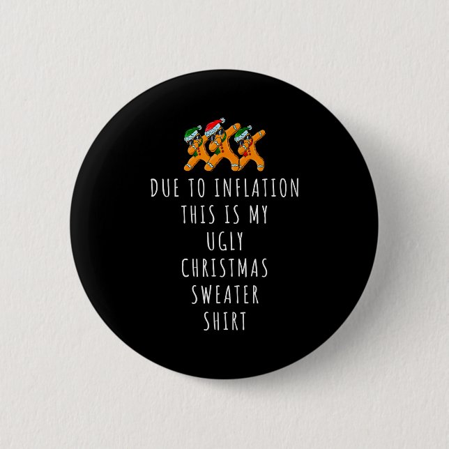 Due To Inflation This Is Ugly Christmas Sweaters F 2 Inch Round Button (Front)